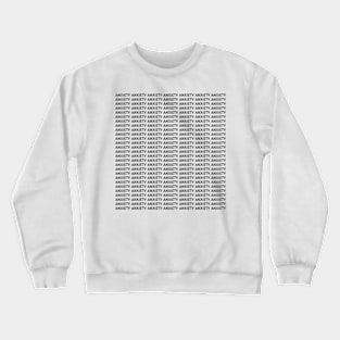 Anxiety Crewneck Sweatshirt